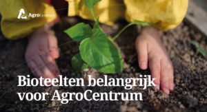 Bioteelten belangrijk voor AgroCentrum